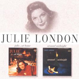 Julie . . . At Home/Around Midnight 1996 Julie London Julie . . . At Home/Around Midnight 1996 Julie London