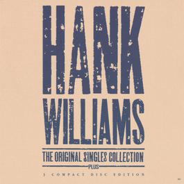 The Original Singles Collection 1990 Hank Williams The Original Singles Collection 1990 Hank Williams