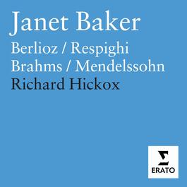 Dame Janet Baker sings Berlioz, Brahms, Mendelssohn & Respighi 1998 Dame Janet Baker Dame Janet Baker sings Berlioz, Brahms, Mendelssohn & Respighi 1998 Dame Janet Baker