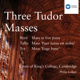 Three Tudor Masses - Byrd/Tallis/Tye 2008 Cambridge King's College Choir Three Tudor Masses - Byrd/Tallis/Tye 2008 Cambridge King's College Choir