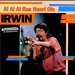 Ai ai ai kun nuori ois 2004 Irwin Goodman Ai ai ai kun nuori ois 2004 Irwin Goodman