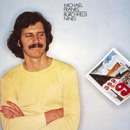 Burchfield Nines (Album Version) 1978 Michael Franks Burchfield Nines (Album Version) 1978 Michael Franks