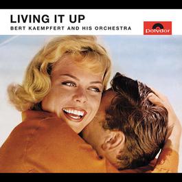 Living It Up 1963 Bert Kaempfert And His Orchestra Living It Up 1963 Bert Kaempfert And His Orchestra