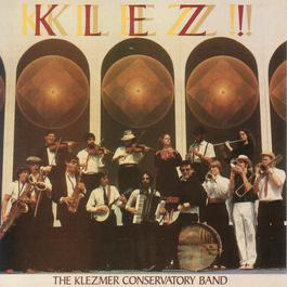 Klez! 2006 Klezmer Conservatory Band Klez! 2006 Klezmer Conservatory Band