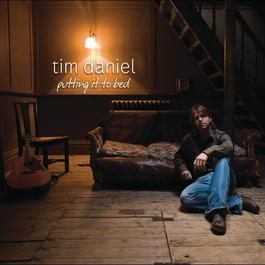 Putting It To Bed 2008 Tim Daniel Putting It To Bed 2008 Tim Daniel