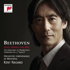 Gods, Heroes and Men - Beethoven: The Creatures of Prometheus, Op. 43 & Symphony No. 3, Op. 55 2011 長野健 Gods, Heroes and Men - Beethoven: The Creatures of Prometheus, Op. 43 & Symphony No. 3, Op. 55 2011 長野健