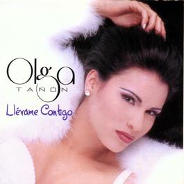 Llevame Contigo 1997 Olga Tanon Llevame Contigo 1997 Olga Tanon