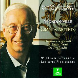 Mondonville : Grands Motets 2006 Les Arts Florissants; William Christie Mondonville : Grands Motets 2006 Les Arts Florissants; William Christie