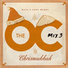 The O.C. Mix 3 Have A Very Merry Chrismukkah 2005 The O.C. Mix 3 Have A Very Merry Chrismukkah The O.C. Mix 3 Have A Very Merry Chrismukkah 2005 The O.C. Mix 3 Have A Very Merry Chrismukkah