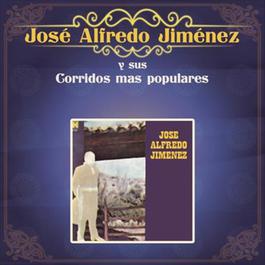José Alfredo Jiménez y Sus Corridos Más Populares 2012 José Alfredo Jiménez José Alfredo Jiménez y Sus Corridos Más Populares 2012 José Alfredo Jiménez