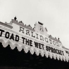 Welcome Home: Live At The Arlington Theatre, Santa Barbara 1992 2005 Toad The Wet Sprocket Welcome Home: Live At The Arlington Theatre, Santa Barbara 1992 2005 Toad The Wet Sprocket