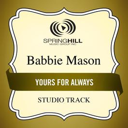 Yours For Always 2004 Babbie Mason Yours For Always 2004 Babbie Mason