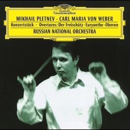 Weber: KonzertstA?ck; Overtures: Der FreischA?tz A· Euryanthe A· Oberon 1997 Mikhail Pletnev Weber: KonzertstA?ck; Overtures: Der FreischA?tz A· Euryanthe A· Oberon 1997 Mikhail Pletnev