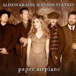 Paper Airplane 2011 Alison Krauss Paper Airplane 2011 Alison Krauss