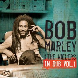 In Dub Vol. 1 2010 Bob Marley & The Wailers In Dub Vol. 1 2010 Bob Marley & The Wailers