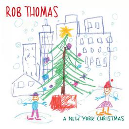 A New York Christmas (Single Version) 2002 Rob Thomas A New York Christmas (Single Version) 2002 Rob Thomas