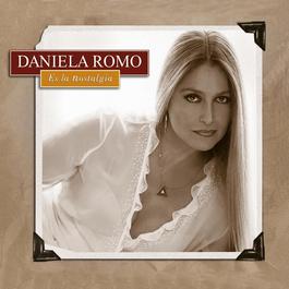 Es La Nostalgia 2005 Daniela Romo Es La Nostalgia 2005 Daniela Romo