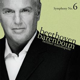 Beethoven : Symphony No.6, 'Pastoral' 2006 Berliner Staatskapelle; Daniel Barenboim Beethoven : Symphony No.6, 'Pastoral' 2006 Berliner Staatskapelle; Daniel Barenboim