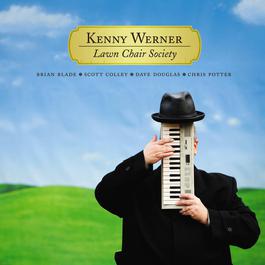 Lawn Chair Society 2007 Kenny Werner Lawn Chair Society 2007 Kenny Werner