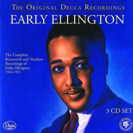 Early Ellington: The Original Decca Recordings (The Complete Brunswick and Vocalion Recordings of Duke Ellington, 1926-1931) 1970 Duke Ellington & His Orchestra Early Ellington: The Original Decca Recordings (The Complete Brunswick and Vocalion Recordings of Duke Ellington, 1926-1931) 1970 Duke Ellington & His Orchestra