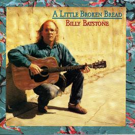 A Little Broken Bread 1991 Billy Batstone A Little Broken Bread 1991 Billy Batstone