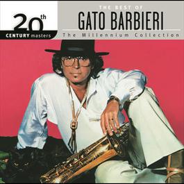 The Best Of Gato Barbieri 20th Century Masters The Millennium Collection 2009 GatoBarbieri The Best Of Gato Barbieri 20th Century Masters The Millennium Collection 2009 GatoBarbieri