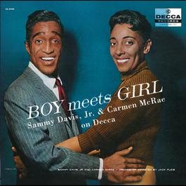 Boy Meets Girl: The Complete Sammy Davis Jr. and Carmen McRae on Decca 2005 Sammy Davis Jr.; Carmen McRae Boy Meets Girl: The Complete Sammy Davis Jr. and Carmen McRae on Decca 2005 Sammy Davis Jr.; Carmen McRae