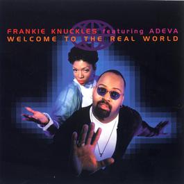 Welcome To The Real World 1995 Frankie Knuckles Welcome To The Real World 1995 Frankie Knuckles