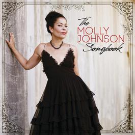 The Molly Johnson Songbook 2012 Molly Johnson The Molly Johnson Songbook 2012 Molly Johnson
