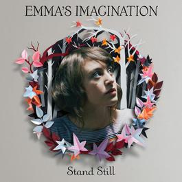 Stand Still 2011 Emma's Imagination Stand Still 2011 Emma's Imagination