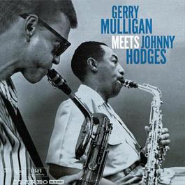Gerry Mulligan Meets Johnny Hodges 2003 Gerry Mulligan Gerry Mulligan Meets Johnny Hodges 2003 Gerry Mulligan