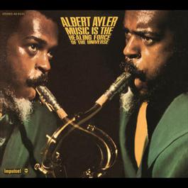 Music Is The Healing Force Of The Universe 2003 Albert Ayler Music Is The Healing Force Of The Universe 2003 Albert Ayler