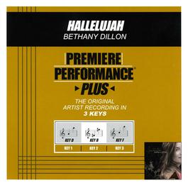Premiere Performance Plus: Hallelujah 2009 Bethany Dillon Premiere Performance Plus: Hallelujah 2009 Bethany Dillon