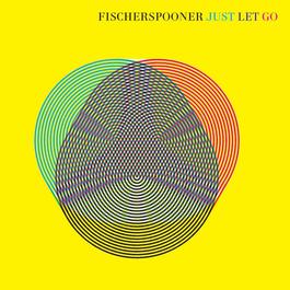Just Let Go 2005 Fischerspooner Just Let Go 2005 Fischerspooner