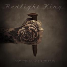 Something For The Pain 2012 Redlight King Something For The Pain 2012 Redlight King