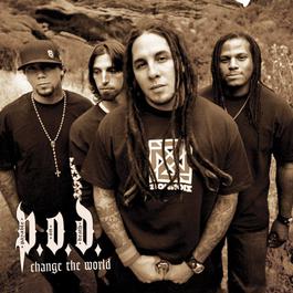 Change The World (Album Version) 2004 P.O.D. Change The World (Album Version) 2004 P.O.D.