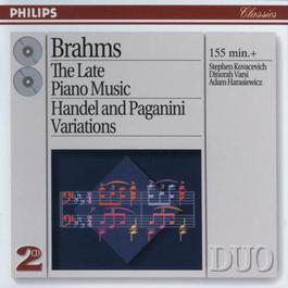 Brahms: The Late Piano Music 1995 Stephen Kovacevich; Adam Harasiewicz; Dinorah Varsi Brahms: The Late Piano Music 1995 Stephen Kovacevich; Adam Harasiewicz; Dinorah Varsi