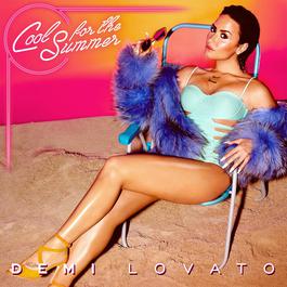 Cool for the Summer 2015 Demi Lovato Cool for the Summer 2015 Demi Lovato
