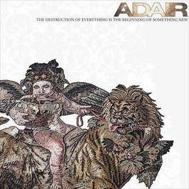 The Destruction Of Everything Is The Beginning Of Something New 2006 Adair The Destruction Of Everything Is The Beginning Of Something New 2006 Adair