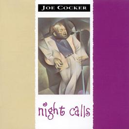 Night Calls 1992 Joe Cocker Night Calls 1992 Joe Cocker