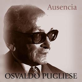 Ausencia 1995 Osvaldo Pugliese Ausencia 1995 Osvaldo Pugliese