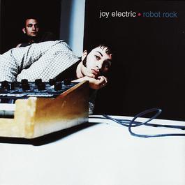 Robot Rock 1997 Joy Electric Robot Rock 1997 Joy Electric