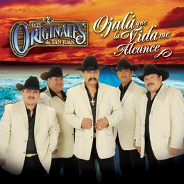 Ojala Que La Vida Me Alcance 2007 Los Originales De San Juan Ojala Que La Vida Me Alcance 2007 Los Originales De San Juan