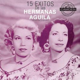 15 Exitos De Las Hermanas Aguila Versiones Originales 2004 Hermanas Aguila 15 Exitos De Las Hermanas Aguila Versiones Originales 2004 Hermanas Aguila
