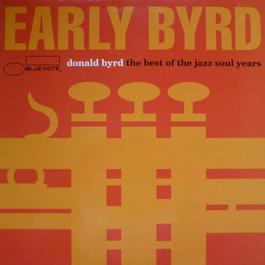 Early Byrd - The Best Of The Jazz Soul Years 1994 Donald Byrd Early Byrd - The Best Of The Jazz Soul Years 1994 Donald Byrd