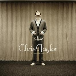 Take Me Anywhere 2008 Chris Taylor Take Me Anywhere 2008 Chris Taylor