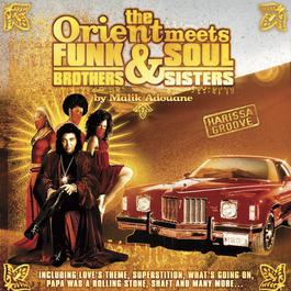 The Orient Meets Funks Brothers And Souls Sisters 2007 Malik Adouane The Orient Meets Funks Brothers And Souls Sisters 2007 Malik Adouane
