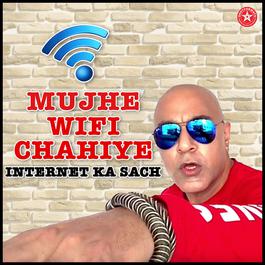 Mujhe Wifi Chahiyae - Internet Ka Sach