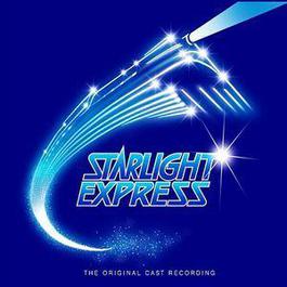 Starlight Express 2006 Original Cast Starlight Express 2006 Original Cast