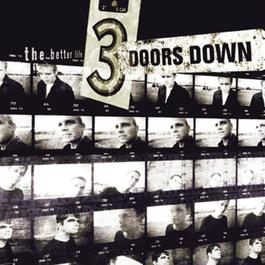 The Better Life 1999 3 Doors Down The Better Life 1999 3 Doors Down